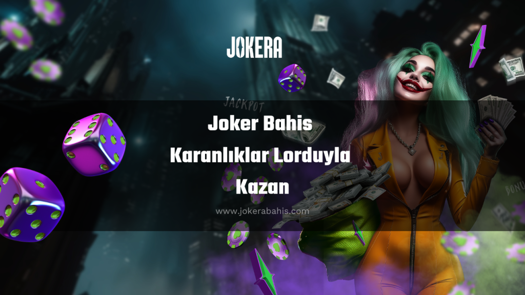 Joker Bahis Karanlıklar Lorduyla Kazan