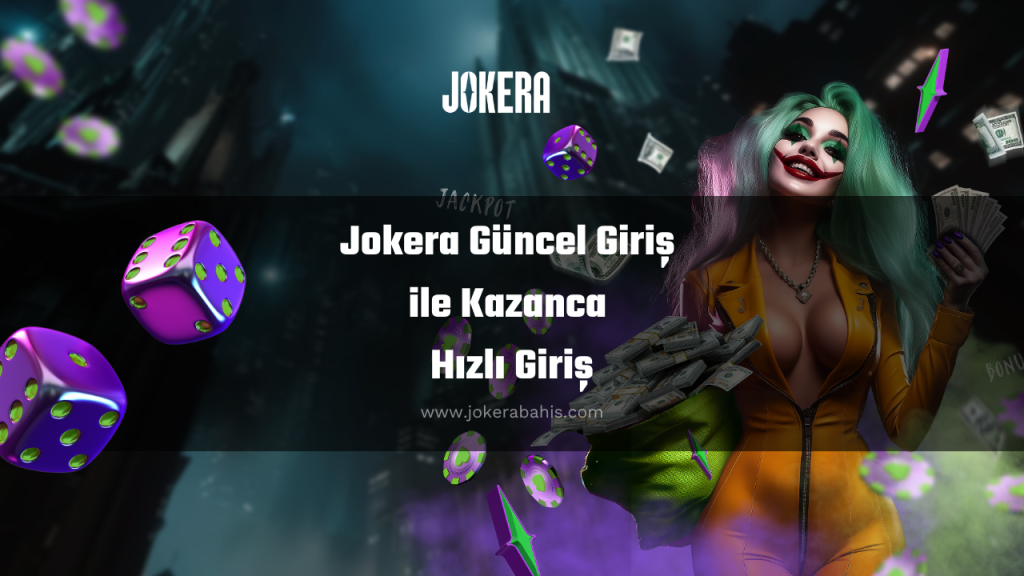 Jokera Güncel Giriş ile Kazanca Hızlı Giriş